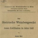 Das Steirische Weinbergrecht und dessen Kodifikation im Jahre 1543. Von Anton Mell