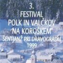 3. festival polk in val&#x10D;kov na Koro&#x161;kem, &#x160;entjan&#x17E; pri Dravogradu 1999